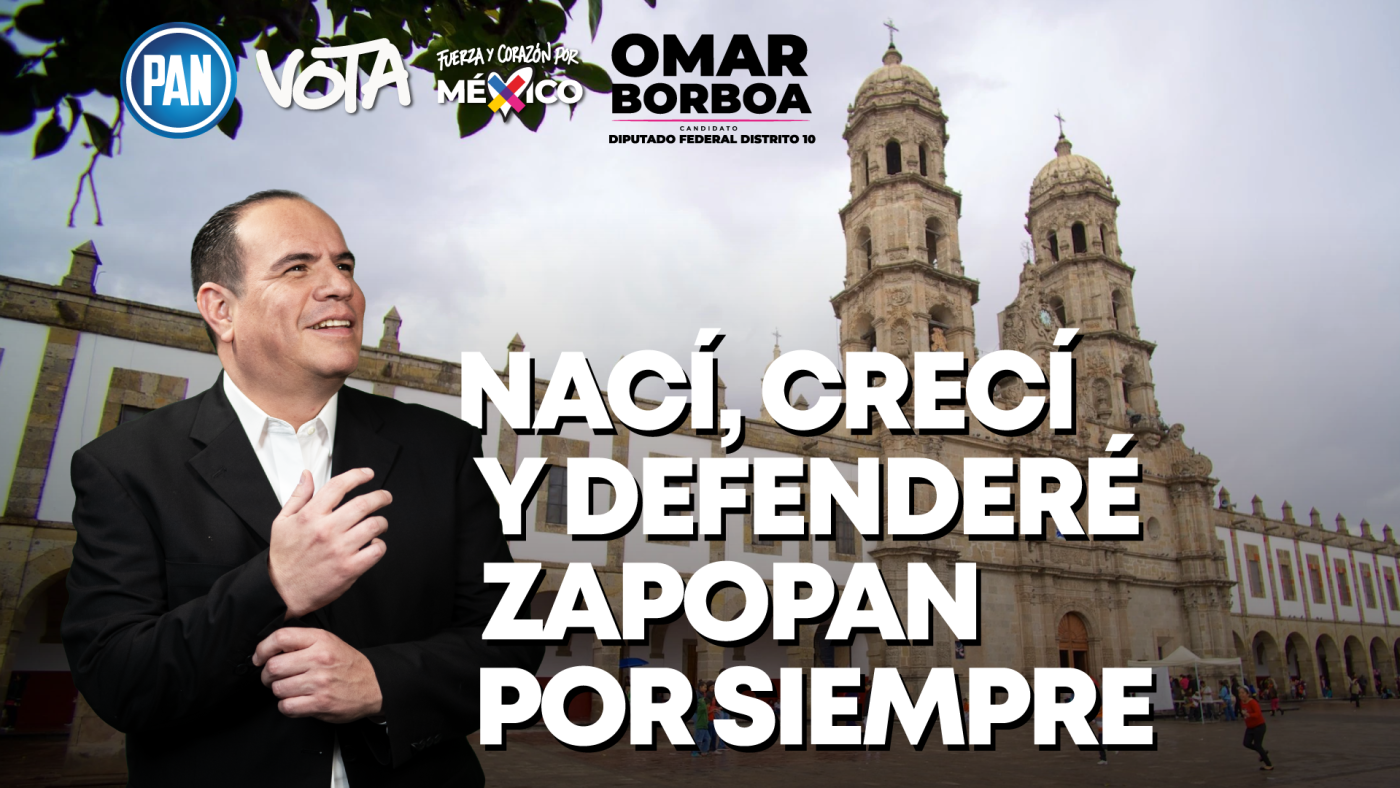 Nací, crecí y defenderé Zapopan por siempre